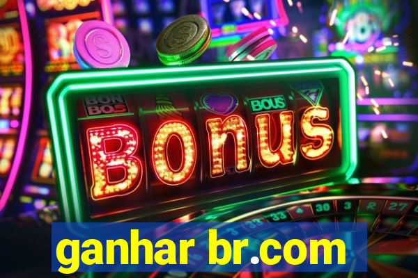 ganhar br.com